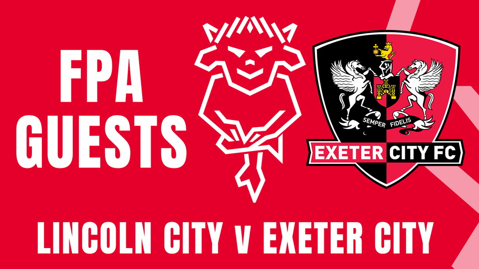 Lincoln City v Exeter City FPA guests