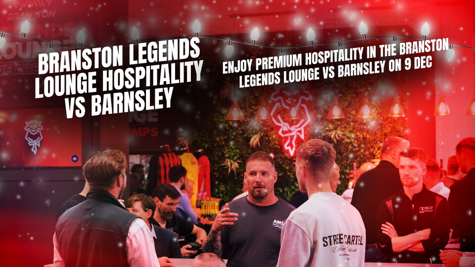 A red graphic with the text: Branston Legends Lounge hospitality against Barnsley in big white letters and then: enjoy premium hospitality in the Branston Legends Lounge v Barnsley on 9 December. 