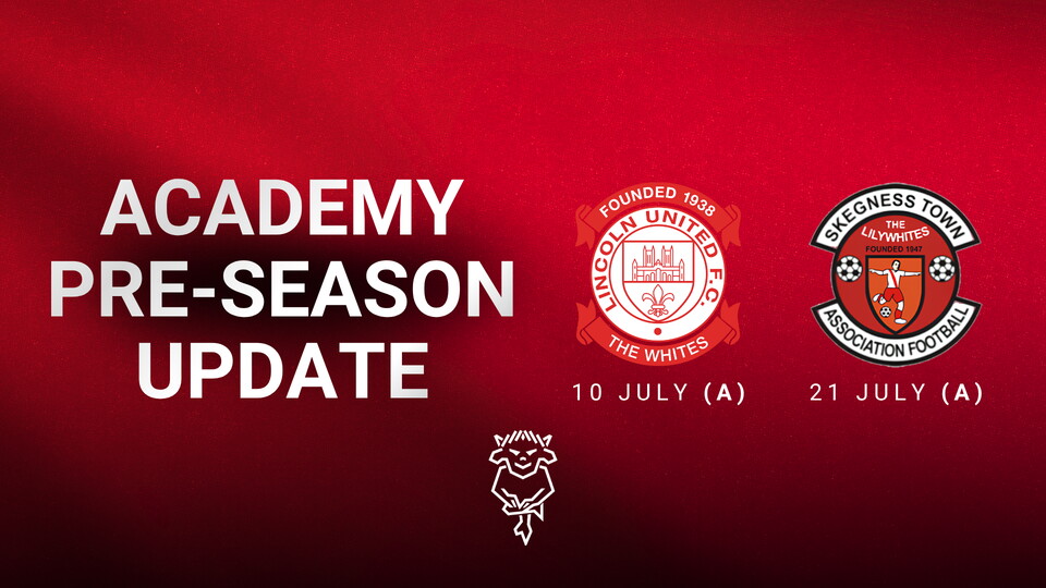 Academy pre-season update showing fixtures against Lincoln United and Skegness Town